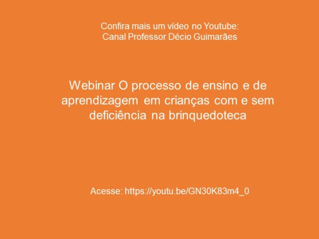 Webinar O processo de ensino e de aprendizagem em crianças com e sem deficiência na brinquedoteca