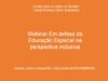 Webinar Em defesa da Educação Especial na perspectiva inclusiva